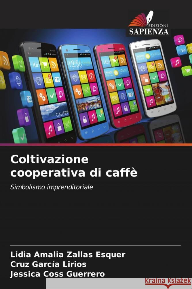 Coltivazione cooperativa di caffè Zallas Esquer, Lidia Amalia, García Lirios, Cruz, Coss Guerrero, Jessica 9786207101740 Edizioni Sapienza - książka