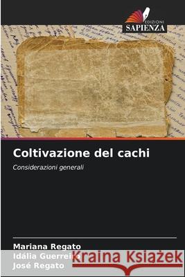 Coltivazione del cachi Regato, Mariana, Guerreiro, Idália, Regato, José 9786203899665 Edizioni Sapienza - książka