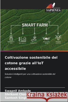Coltivazione sostenibile del cotone grazie all'IoT accessibile Ambade, Swapnil, Chavate, Shrikant, Singh, Santosh 9786208734923 Edizioni Sapienza - książka