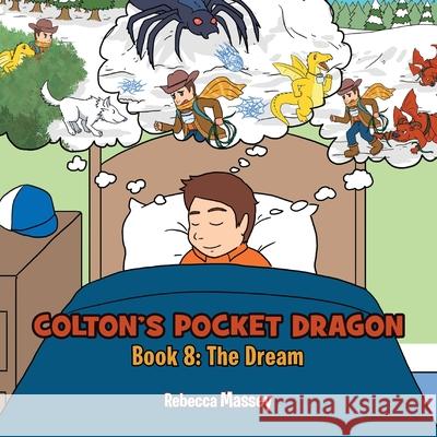 COLTON'S POCKET DRAGON Book 8: The Dream Rebecca C. Massey 9781956895537 Papertown Digital Solutions LLC - książka
