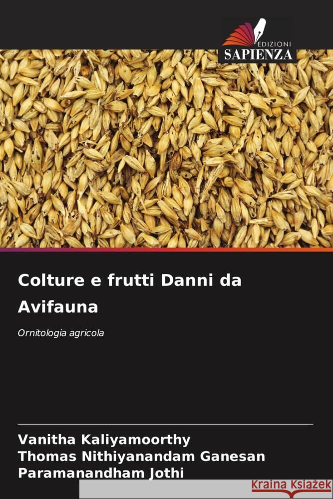 Colture e frutti Danni da Avifauna Kaliyamoorthy, Vanitha, Ganesan, Thomas Nithiyanandam, Jothi, Paramanandham 9786208304744 Edizioni Sapienza - książka