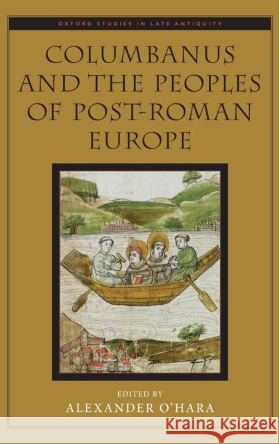 Columbanus and the Peoples of Post-Roman Europe Alexander O'Hara 9780190857967 Oxford University Press, USA - książka