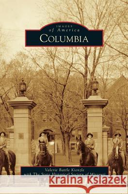 Columbia Valerie Battle Kienzle The State Historical Society of Missouri 9781531670412 Arcadia Library Editions - książka