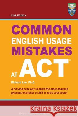 Columbia Common English Usage Mistakes at ACT Richard Le 9780987977861 Columbia Press - książka
