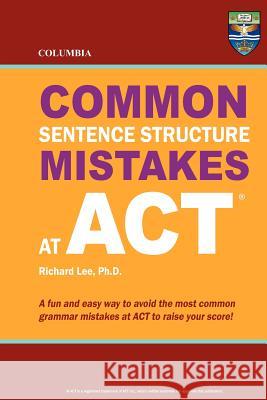 Columbia Common Sentence Structure Mistakes at ACT Richard Le 9780987977878 Columbia Press - książka