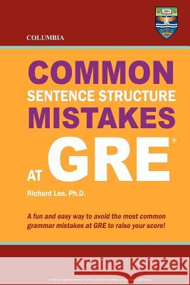 Columbia Common Sentence Structure Mistakes at GRE Richard Le 9780988019102 Columbia Press - książka