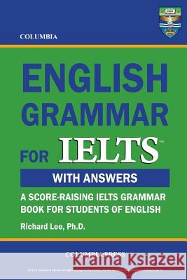 Columbia English Grammar for IELTS Lee Ph. D., Richard 9781927647004 Columbia Press - książka