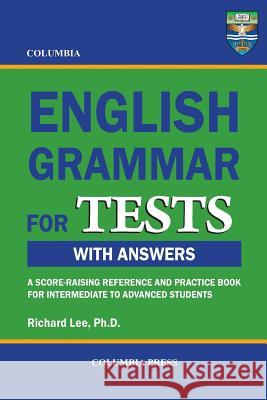 Columbia English Grammar for TESTS Lee Ph. D., Richard 9781927647097 Columbia Press - książka