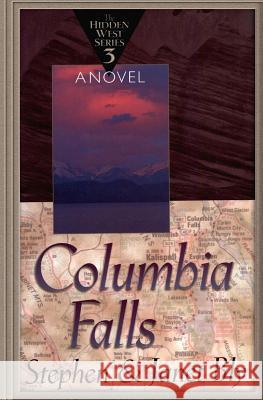 Columbia Falls Stephen Bly Janet Chester Bly 9781535459402 Createspace Independent Publishing Platform - książka