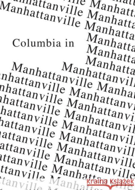 Columbia in Manhattanville Caitlin Blanchfield 9781941332238 Columbia Books on Architecture and the City - książka