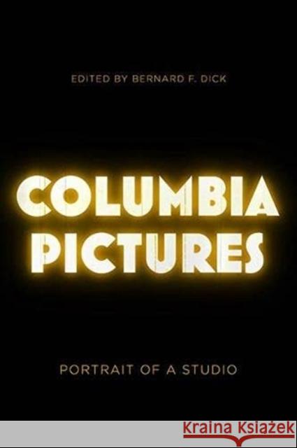 Columbia Pictures: Portrait of a Studio Bernard F. Dick 9780813152158 University Press of Kentucky - książka