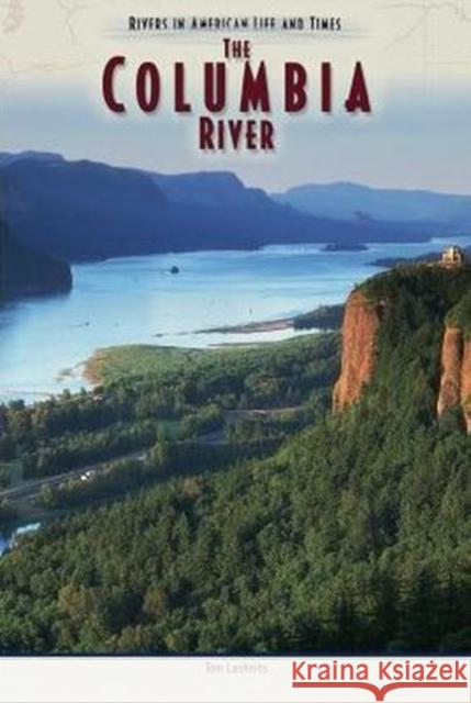 Columbia River (Rivers in Amer) Lashnits, Tom 9780791077283 Chelsea House Publications - książka