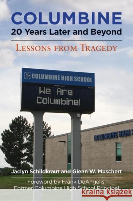 Columbine, 20 Years Later and Beyond: Lessons from Tragedy Jaclyn Schildkraut Glenn W. Muschert Frank Deangelis 9781440862526 Praeger - książka