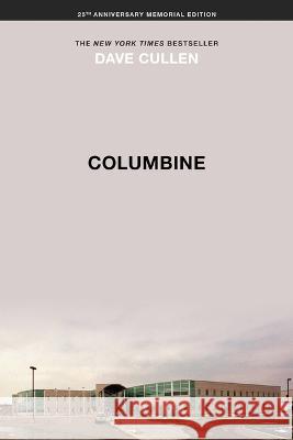 Columbine 25th Anniversary Memorial Edition Dave Cullen 9781538766842 Twelve - książka