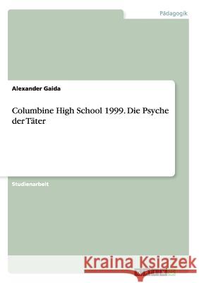 Columbine High School 1999. Die Psyche der Täter Gaida, Alexander 9783668020641 Grin Verlag - książka