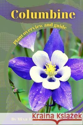 Columbine: Plant overview and guide Mixa Lungu   9798394878398 Independently Published - książka