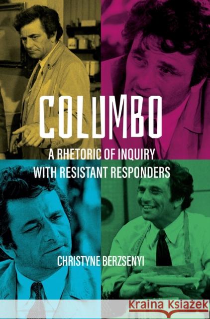 Columbo: A Rhetoric of Inquiry with Resistant Responders Christyne Berzsenyi 9781783209859 Intellect (UK) - książka