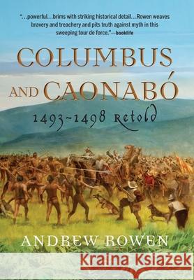 Columbus and Caonabó: 1493-1498 Retold Rowen, Andrew 9780999196137 All Persons Press - książka