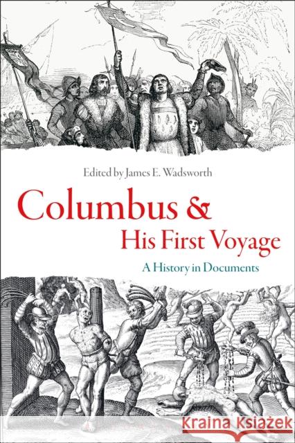 Columbus and His First Voyage: A History in Documents James E. Wadsworth (Stonehill College, USA) 9781474276825 Bloomsbury Publishing PLC - książka