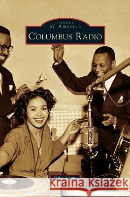 Columbus Radio Mike Adams 9781540201744 History Press Library Editions - książka