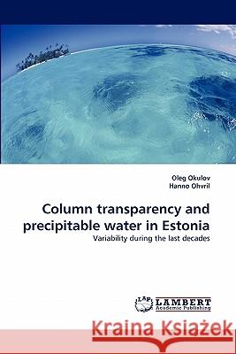Column Transparency and Precipitable Water in Estonia  9783838393834 LAP Lambert Academic Publishing AG & Co KG - książka