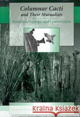 COLUMNAR CACTI AND THEIR MUTUALISTS Theodore H. Fleming Alfonso Valiente-Banuet 9780816522040 University of Arizona Press - książka