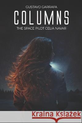Columns: The Space Pilot Celia Navar Gustavo Garrafa   9798395894816 Independently Published - książka