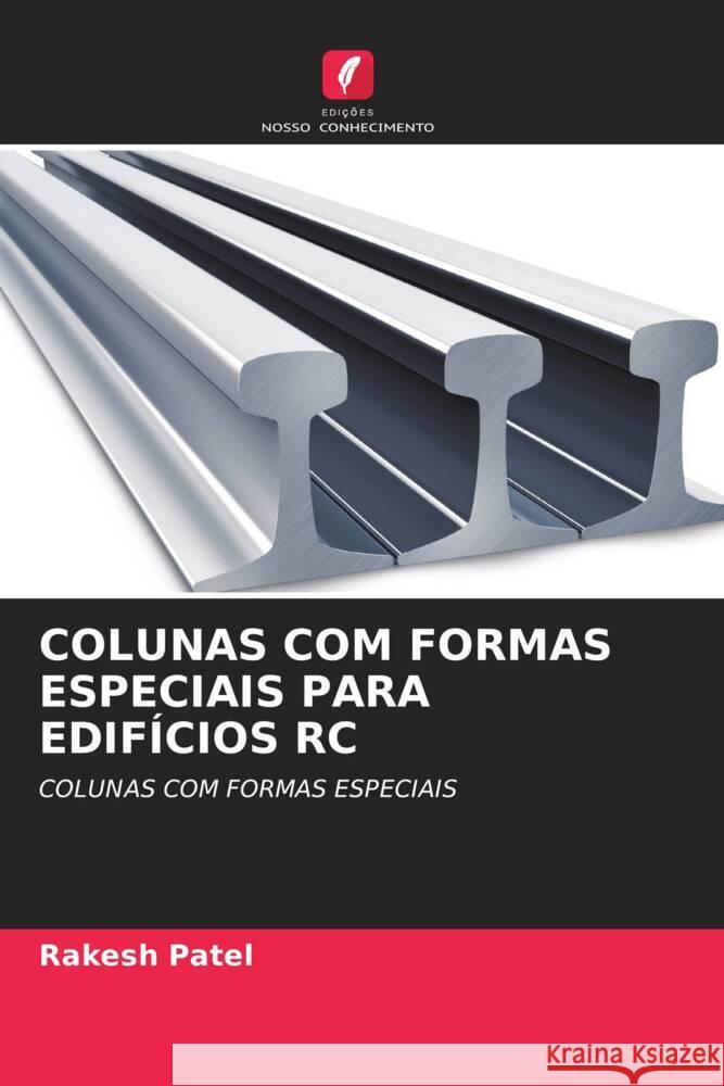 COLUNAS COM FORMAS ESPECIAIS PARA EDIFÍCIOS RC Patel, Rakesh 9786206507666 Edições Nosso Conhecimento - książka