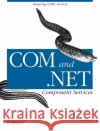 Com & .Net Component Services: Mastering COM+ Services Lowy, Juval 9780596001032 O'Reilly Media