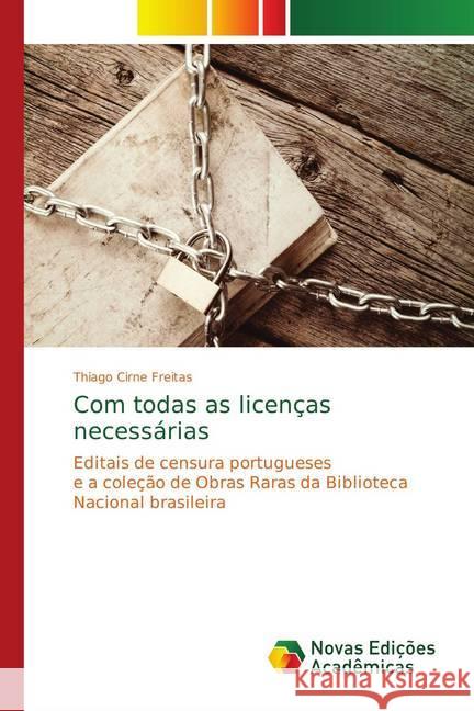 Com todas as licenças necessárias : Editais de censura portugueses e a coleção de Obras Raras da Biblioteca Nacional brasileira Cirne Freitas, Thiago 9783330733503 Novas Edicioes Academicas - książka