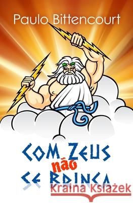 Com Zeus Não Se Brinca Bitencourt, Paulo 9781720341260 Createspace Independent Publishing Platform - książka