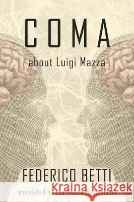 Coma: About Luigi Mazza Federico Betti, Eva Melisa Mastroianni 9788893988254 Tektime - książka