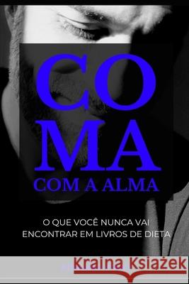 Coma Com a Alma: O que você nunca vai encontrar em livros de dieta Volky, Adriano 9786500099720 Cbl Camara Brasileira Do Livro - książka