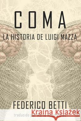 Coma: La Historia de Luigi Mazza Federico Betti, María Acosta 9788893988162 Tektime - książka