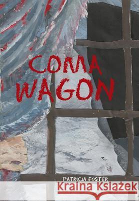 Coma Wagon Patricia Foster 9781481756846 Authorhouse - książka