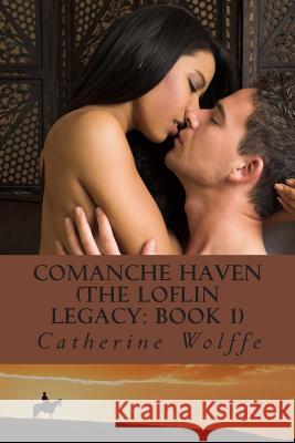 Comanche Haven (The Loflin Legacy: Book 1) Wolffe, Catherine 9781481095082 Cambridge University Press - książka