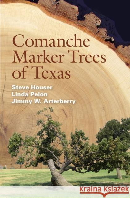 Comanche Marker Trees of Texas Steve Houser Linda Pelon Jimmy W. Arterberry 9781623494483 Texas A&M University Press - książka