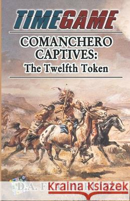 Comanchero Captives: The Twelfth Token D. A. Featherling 9781695145740 Independently Published - książka