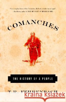 Comanches: The History of a People T. R. Fehrenbach 9781400030491 Anchor Books - książka