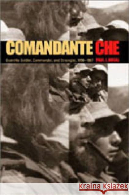 Comandante Che: Guerrilla Soldier, Commander, and Strategist, 1956-1967 Dosal, Paul J. 9780271022628 Pennsylvania State University Press - książka