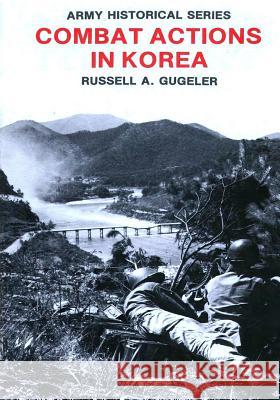 Combat Actions in Korea Center of Military History United States Russell a. Gugeler 9781505630435 Createspace - książka