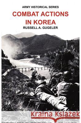 Combat Actions in Korea (Army Historical Series) Russell A. Gugeler Us Army Cente Douglas Kinnard 9781782660903 Military Bookshop - książka