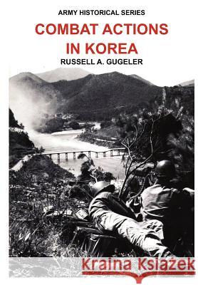 Combat Actions in Korea (Army Historical Series) Russell A. Gugeler Douglas Kinnard Us Army Cente 9781782660910 Military Bookshop - książka