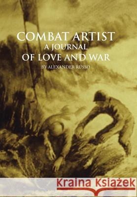 Combat Artist, a Journal of Love and War Russo, Alexander 9781491809426 Authorhouse - książka