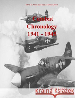 Combat Chronology 1941-1945 (Part 2 of 2) Office of Air Force History              U. S. Air Force 9781507814475 Createspace - książka