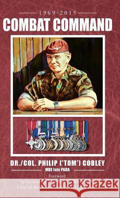 COMBAT COMMAND - Countering the Physiological and Psychological Effects of Combat on Infantry Soldiers Cobley Mbe Late Para, Philip (tom) 9781905006779 London Press - książka