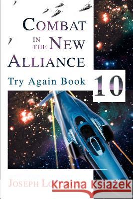 Combat in the New Alliance: Try Again Book 10 Loturco, Joseph 9780595294787 iUniverse - książka