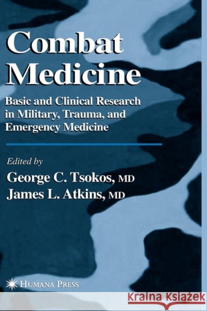 Combat Medicine: Basic and Clinical Research in Military, Trauma, and Emergency Medicine Tsokos, George C. 9781588290700 Humana Press - książka