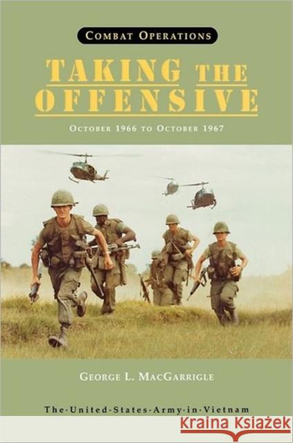 Combat Operations: Taking the Offensive, October 1966 To October 1967 (United States Army in Vietnam series) Macgarrigle, George L. 9781780394145 Militarybookshop.Co.UK - książka