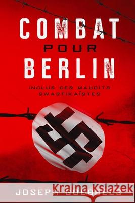 Combat pour Berlin: Inclus ces maudits swastikaïstes Goebbels, Joseph 9780244776220 Bibliotheque Dissidente - książka